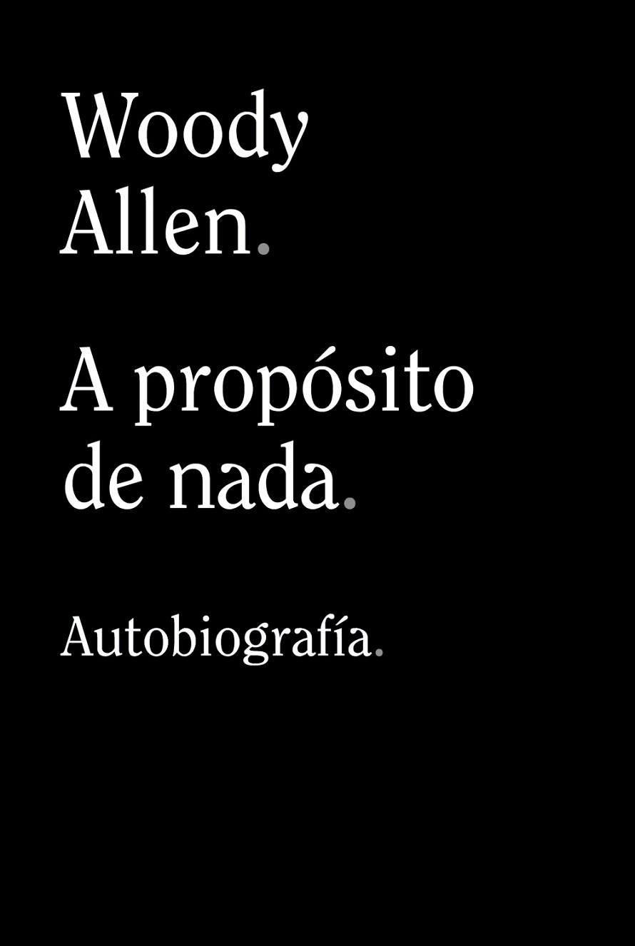 A PROPÓSITO DE NADA | 9788413624198 | ALLEN, WOODY | Llibreria Drac - Llibreria d'Olot | Comprar llibres en català i castellà online