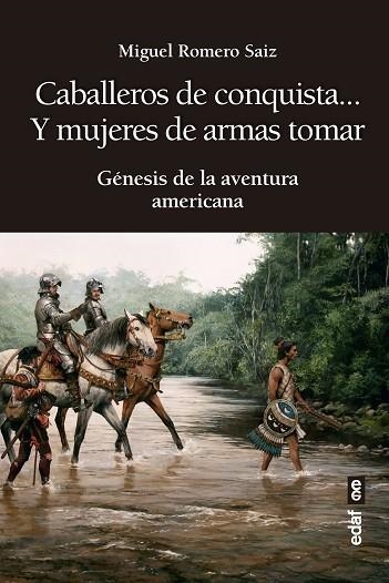 CABALLEROS DE CONQUISTA... Y MUJERES DE ARMAS TOMAR | 9788441440807 | ROMERO SAIZ, MIGUEL | Llibreria Drac - Librería de Olot | Comprar libros en catalán y castellano online