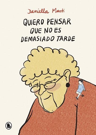 QUIERO PENSAR QUE NO ES DEMASIADO TARDE | 9788402425164 | MARTÍ, DANIELLA | Llibreria Drac - Librería de Olot | Comprar libros en catalán y castellano online