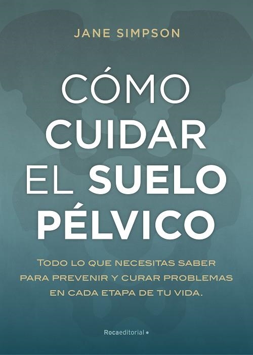 CÓMO CUIDAR TU SUELO PÉLVICO | 9788417968236 | SIMPSON, JANE | Llibreria Drac - Llibreria d'Olot | Comprar llibres en català i castellà online