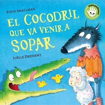 COCODRIL QUE VA VENIR A SOPAR, EL (MANS PETITONES) | 9788448858100 | SMALLMAN, STEVE | Llibreria Drac - Librería de Olot | Comprar libros en catalán y castellano online