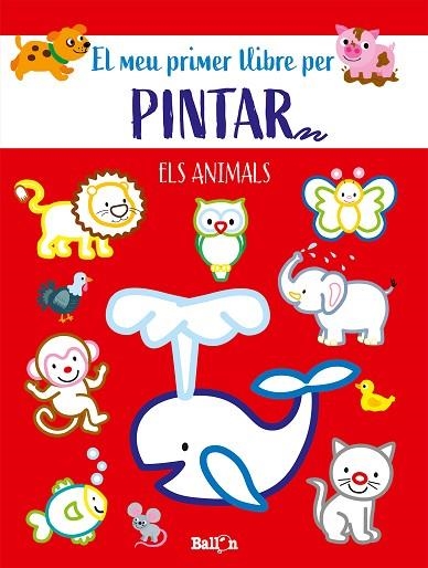 ANIMALS. EL MEU PRIMER LLIBRE PER PINTAR | 9789403225586 | BALLON | Llibreria Drac - Llibreria d'Olot | Comprar llibres en català i castellà online