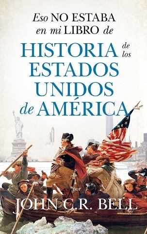 ESO NO ESTABA EN MI LIBRO DE HISTORIA DE LOS ESTADOS UNIDOS DE AMÉRICA | 9788418346620 | JOHN C.R. BELL | Llibreria Drac - Llibreria d'Olot | Comprar llibres en català i castellà online