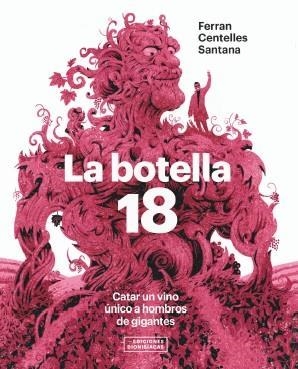 BOTELLA 18. CATAR UN VINO ÚNICO A HOMBROS DE GIGANTES, LA  | 9788409303366 | CENTELLES, FERRAN | Llibreria Drac - Llibreria d'Olot | Comprar llibres en català i castellà online