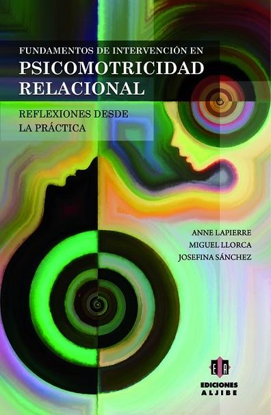 FUNDAMENTOS DE INTERVENCIÓN EN PSICOMOTRICIDAD RELACIONAL | 9788497008112 | LAPIERRE, ANNE/LLORCA LLINARES, MIGUEL/SÁNCHEZ RODRÍGUEZ, JOSEFINA | Llibreria Drac - Llibreria d'Olot | Comprar llibres en català i castellà online