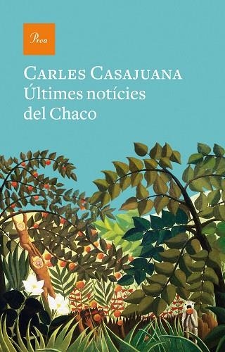 ÚLTIMES NOTÍCIES DEL CHACO | 9788475888989 | CASAJUANA, CARLES | Llibreria Drac - Llibreria d'Olot | Comprar llibres en català i castellà online