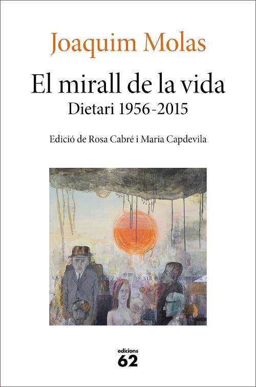 MIRALL DE LA VIDA. DIETARI 1956-2015, EL | 9788429779660 | MOLAS, JOAQUIM | Llibreria Drac - Llibreria d'Olot | Comprar llibres en català i castellà online