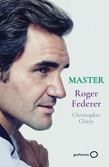 MASTER - ROGER FEDERER | 9788408246329 | CLAREY, CHRISTOPHER | Llibreria Drac - Llibreria d'Olot | Comprar llibres en català i castellà online