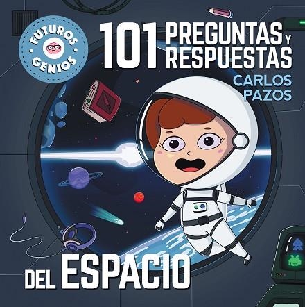 101 PREGUNTAS Y RESPUESTAS DEL ESPACIO (FUTUROS GENIOS) | 9788448858438 | PAZOS, CARLOS | Llibreria Drac - Llibreria d'Olot | Comprar llibres en català i castellà online