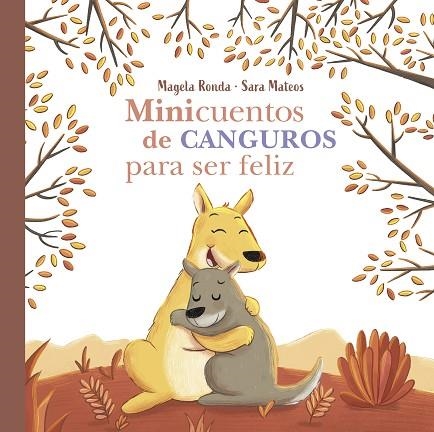 MINICUENTOS DE CANGUROS PARA SER FELIZ | 9788448858407 | RONDA, MAGELA; MATEOS, SARA | Llibreria Drac - Llibreria d'Olot | Comprar llibres en català i castellà online