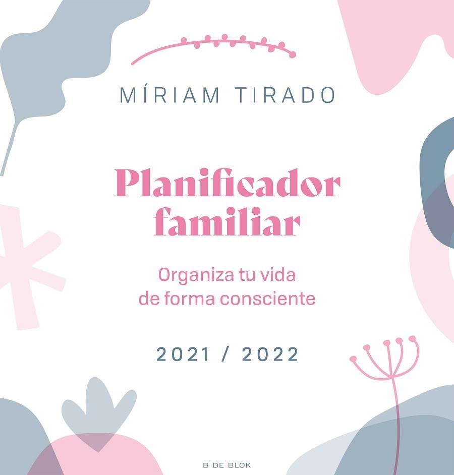 PLANIFICADOR FAMILIAR. ORGANIZA TU VIDA DE FORMA CONSCIENTE | 9788418054846 | TIRADO, MÍRIAM | Llibreria Drac - Llibreria d'Olot | Comprar llibres en català i castellà online