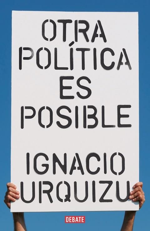 OTRA POLÍTICA ES POSIBLE | 9788418056802 | URQUIZU, IGNACIO | Llibreria Drac - Llibreria d'Olot | Comprar llibres en català i castellà online