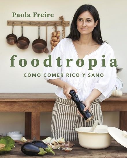 FOODTROPIA | 9788418055119 | FREIRE, PAOLA | Llibreria Drac - Llibreria d'Olot | Comprar llibres en català i castellà online