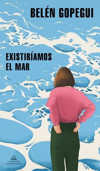 EXISTIRÍAMOS EL MAR | 9788439739296 | GOPEGUI, BELÉN | Llibreria Drac - Llibreria d'Olot | Comprar llibres en català i castellà online