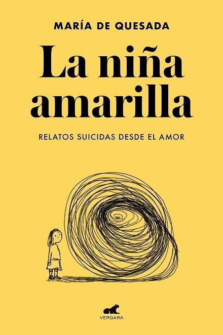 NIÑA AMARILLA, LA. EL LIBRO DE RELATOS SUICIDAS DESDE EL AMOR | 9788418045806 | DE QUESADA, MARÍA | Llibreria Drac - Llibreria d'Olot | Comprar llibres en català i castellà online