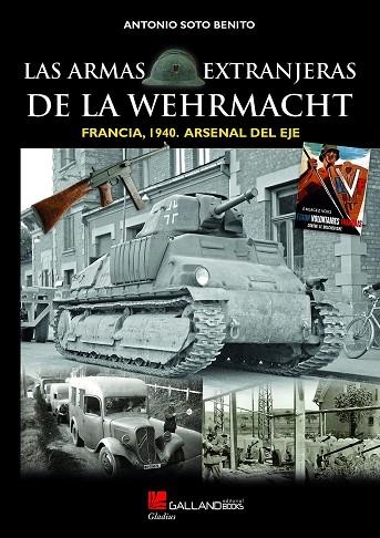 ARMAS EXTRANJERAS DE LA WEHRMACHT, LAS | 9788417816513 | SOTO BENITO, ANTONIO | Llibreria Drac - Llibreria d'Olot | Comprar llibres en català i castellà online