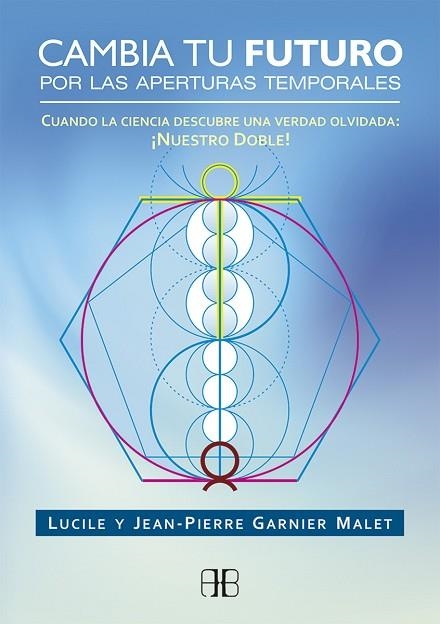 CAMBIA TU FUTURO POR LAS APERTURAS TEMPORALES | 9788415292463 | GARNIER MALET, JEAN-PIERRE; GARNIER MALET, LUCILE | Llibreria Drac - Llibreria d'Olot | Comprar llibres en català i castellà online