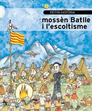 PETITA HISTÒRIA DE MOSSÈN BATLLE I L'ESCOLTISME | 9788499794136 | PIÑA I VALLS, COQUE; PEDRALS I BLANXART, RICARD | Llibreria Drac - Llibreria d'Olot | Comprar llibres en català i castellà online