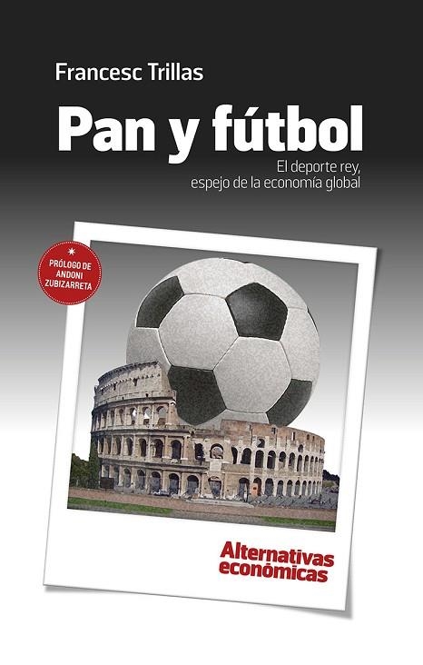 PAN Y FÚTBOL. EL DEPORTE REY, ESPEJO DE LA ECONOMÍA GLOBAL | 9788409022304 | TRILLAS JANÉ, FRANCESC | Llibreria Drac - Llibreria d'Olot | Comprar llibres en català i castellà online