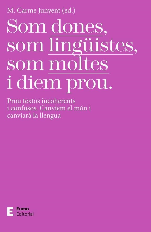 SOM DONES, SOM LINGÜISTES, SOM MOLTES I DIEM PROU | 9788497667425 | JUNYENT FIGUERAS, M. CARME | Llibreria Drac - Llibreria d'Olot | Comprar llibres en català i castellà online