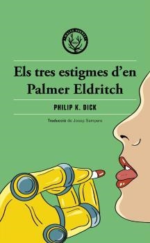 TRES ESTIGMES D'EN PALMER ELDRITCH, ELS | 9788412316568 | DICK, PHILIP K. | Llibreria Drac - Llibreria d'Olot | Comprar llibres en català i castellà online