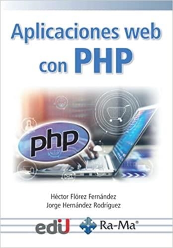 APLICACIONES WEB CON PHP | 9788418551444 | FLÓREZ, HÉCTOR; HERNÁNDEZ, JORGE | Llibreria Drac - Llibreria d'Olot | Comprar llibres en català i castellà online