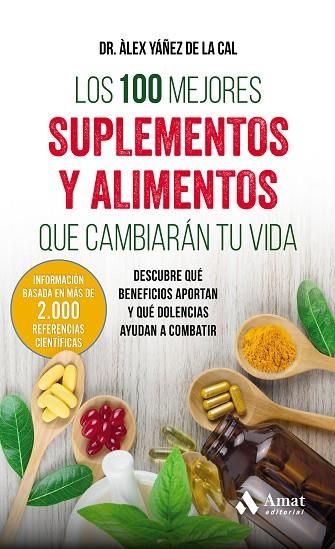 100 MEJORES SUPLEMENTOS Y ALIMENTOS QUE CAMBIARÁN TU VIDA, LOS | 9788497359283 | YÁÑEZ DE LA CAL, ALEX | Llibreria Drac - Llibreria d'Olot | Comprar llibres en català i castellà online