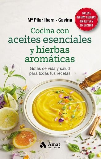 COCINA CON ACEITES ESENCIALES Y HIERBAS AROMÁTICAS | 9788418114823 | GARCIA, IBERN; GAVINA, MARIA PILAR | Llibreria Drac - Llibreria d'Olot | Comprar llibres en català i castellà online