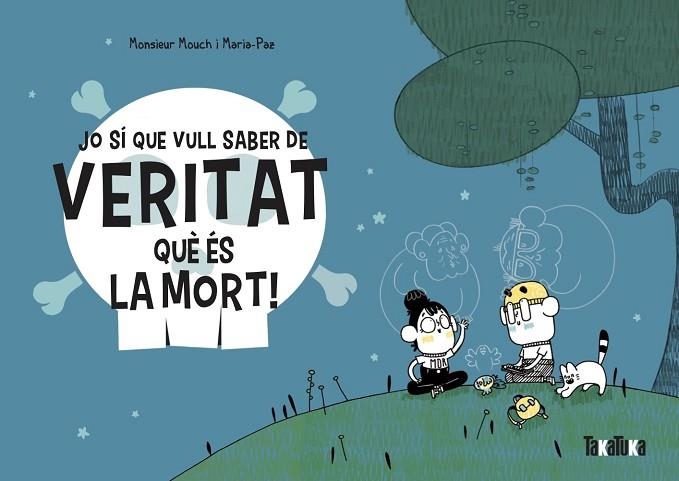 JO SÍ QUE VULL SABER DE VERITAT QUÈ ÉS LA MORT! | 9788418821028 | MOUCH, MONSIEUR | Llibreria Drac - Llibreria d'Olot | Comprar llibres en català i castellà online