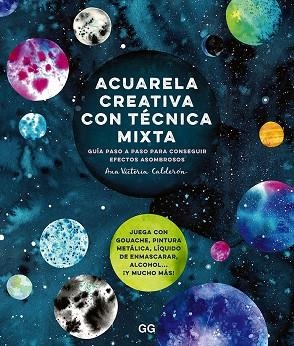 ACUARELA CREATIVA CON TÉCNICA MIXTA | 9788425233364 | CALDERÓN, ANA VICTORIA | Llibreria Drac - Llibreria d'Olot | Comprar llibres en català i castellà online