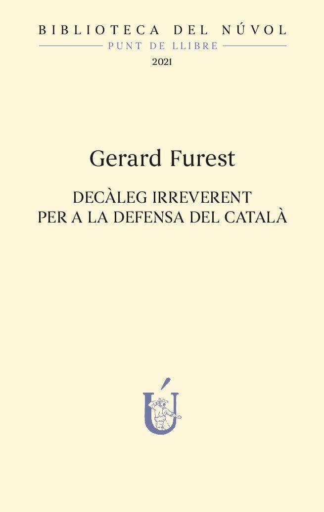 DECÀLEG IRREVERENT PER A LA DEFENSA DEL CATALÀ | 9788417455378 | FUREST, GERARD | Llibreria Drac - Llibreria d'Olot | Comprar llibres en català i castellà online