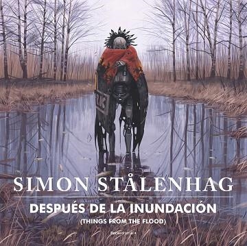 DESPUÉS DE LA INUNDACIÓN | 9788417968915 | STALENHAG, SIMON | Llibreria Drac - Llibreria d'Olot | Comprar llibres en català i castellà online