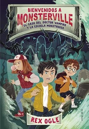 CASO DEL DOCTOR VAMPIRO Y LA ESCUELA MONSTRUOSA, EL (BIENVENIDOS A MONSTERVILLE 1) | 9788417736590 | OGLE, REX | Llibreria Drac - Llibreria d'Olot | Comprar llibres en català i castellà online