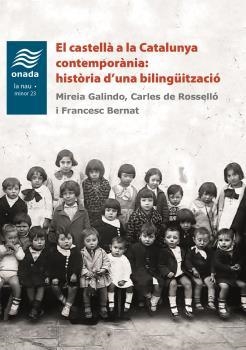 CASTELLÀ A LA CATALUNYA CONTEMPORÀNIA, EL  | 9788418634352 | GALINDO, MIREIA; ROSSELLÓ, CARLES DE; BERNAT, FRANCESC | Llibreria Drac - Llibreria d'Olot | Comprar llibres en català i castellà online