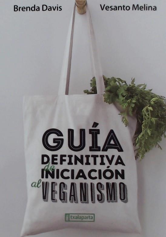 GUÍA DEFINITIVA DE INICIACIÓN AL VEGANISMO | 9788417065522 | DAVIS, BRENDA; MELINA, VESANTO | Llibreria Drac - Llibreria d'Olot | Comprar llibres en català i castellà online