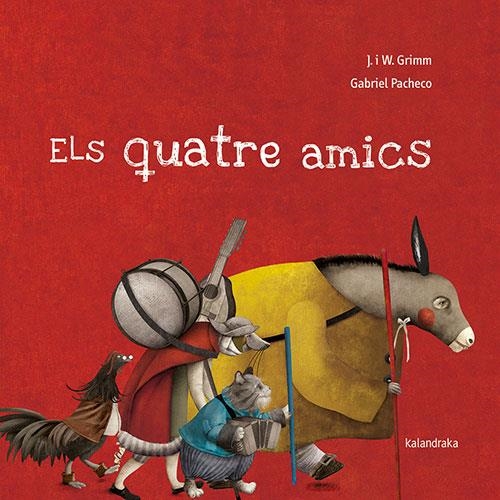 QUATRE AMICS, ELS | 9788418558191 | GRIMM, JACKOB & WILHELM | Llibreria Drac - Llibreria d'Olot | Comprar llibres en català i castellà online