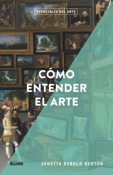 ESENCIALES ARTE. CÓMO ENTENDER EL ARTE | 9788418725166 | REBOLD, JANETTA | Llibreria Drac - Llibreria d'Olot | Comprar llibres en català i castellà online