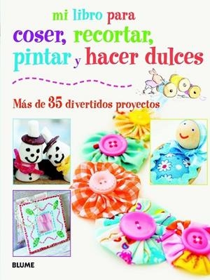 MI LIBRO PARA COSER, RECORTAR, PINTAR Y HACER DULCES | 9788415317418 | AA.VV. | Llibreria Drac - Llibreria d'Olot | Comprar llibres en català i castellà online