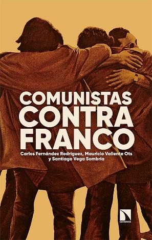 COMUNISTAS CONTRA FRANCO | 9788413523163 | FERNÁNDEZ RODRÍGUEZ, CARLOS/VALIENTE OTS, MAURICIO/VEGA SOMBRÍA, SANTIAGO | Llibreria Drac - Llibreria d'Olot | Comprar llibres en català i castellà online