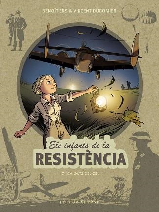 CAIGUTS DEL CEL (ELS INFANTS DE LA RESISTÈNCIA 7) | 9788418434891 | ERS, BENOÎT; DUGOMIER, VINCENT | Llibreria Drac - Llibreria d'Olot | Comprar llibres en català i castellà online