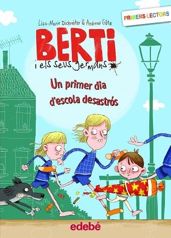 UN PRIMER DIA D'ESCOLA DESASTRÓS (BERTI I ELS SEUS GERMANS) | 9788468353173 | DICKREITER, LISA MARIE; GÖTZ, ANDREAS | Llibreria Drac - Llibreria d'Olot | Comprar llibres en català i castellà online