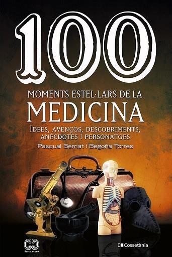 100 MOMENTS ESTEL·LARS DE LA MEDICINA | 9788413560755 | TORRES, BEGOÑA; BERNAT, PASQUAL | Llibreria Drac - Llibreria d'Olot | Comprar llibres en català i castellà online