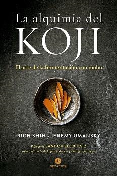 ALQUIMIA DEL KOJI, LA | 9788415887614 | SHIH, RICH; UMANSKY, JEREMY | Llibreria Drac - Librería de Olot | Comprar libros en catalán y castellano online