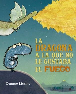 DRAGONA A LA QUE NO LE GUSTABA EL FUEGO, LA  | 9788491454182 | MERINO, GEMMA | Llibreria Drac - Librería de Olot | Comprar libros en catalán y castellano online