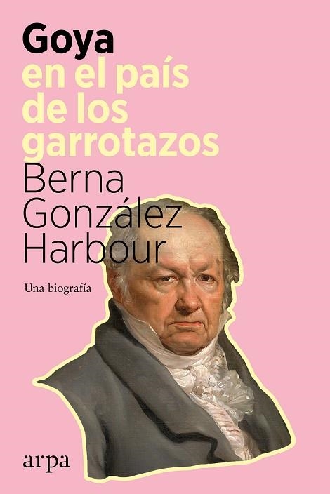 GOYA EN EL PAÍS DE LOS GARROTAZOS | 9788418741098 | GONZÁLEZ HARBOUR, BERNA | Llibreria Drac - Llibreria d'Olot | Comprar llibres en català i castellà online