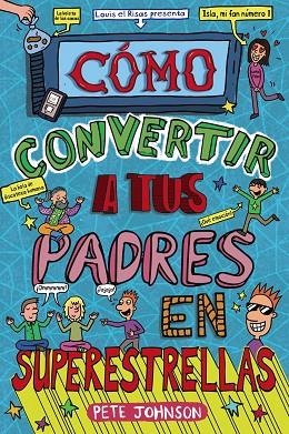 CÓMO CONVERTIR A TUS PADRES EN SUPERESTRELLAS | 9788469663745 | JOHNSON, PETE | Llibreria Drac - Llibreria d'Olot | Comprar llibres en català i castellà online