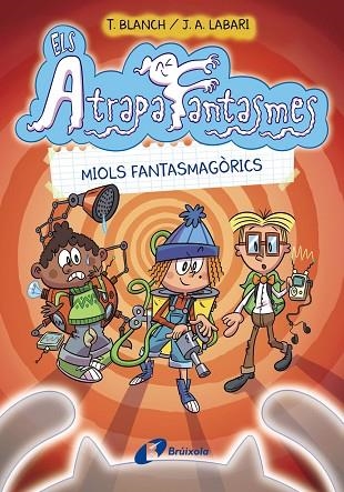 MIOLS FANTASMAGÒRICS (ELS ATRAPAFANTASMES 1) | 9788413490984 | BLANCH, TERESA; LABARI, J.A. | Llibreria Drac - Llibreria d'Olot | Comprar llibres en català i castellà online