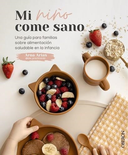 MI NIÑO COME SANO | 9788441544604 | ARIAS, AROA (@BLW_PRACTICANDO) | Llibreria Drac - Llibreria d'Olot | Comprar llibres en català i castellà online