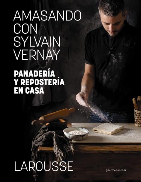 AMASANDO CON SYLVAIN VERNAY. PANADERÍA Y REPOSTERÍA EN CASA | 9788418473982 | VERNAY, SYLVAIN | Llibreria Drac - Llibreria d'Olot | Comprar llibres en català i castellà online