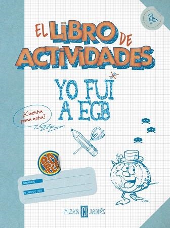 YO FUI A EGB. EL LIBRO DE ACTIVIDADES | 9788401025631 | DÍAZ, JORGE; IKAZ, JAVIER | Llibreria Drac - Llibreria d'Olot | Comprar llibres en català i castellà online